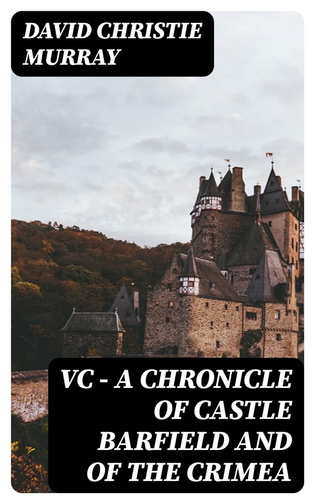 Portada de libro para VC — A Chronicle of Castle Barfield and of the Crimea