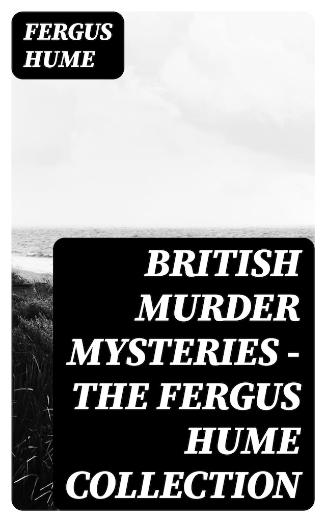 Book cover for British Murder Mysteries - The Fergus Hume Collection