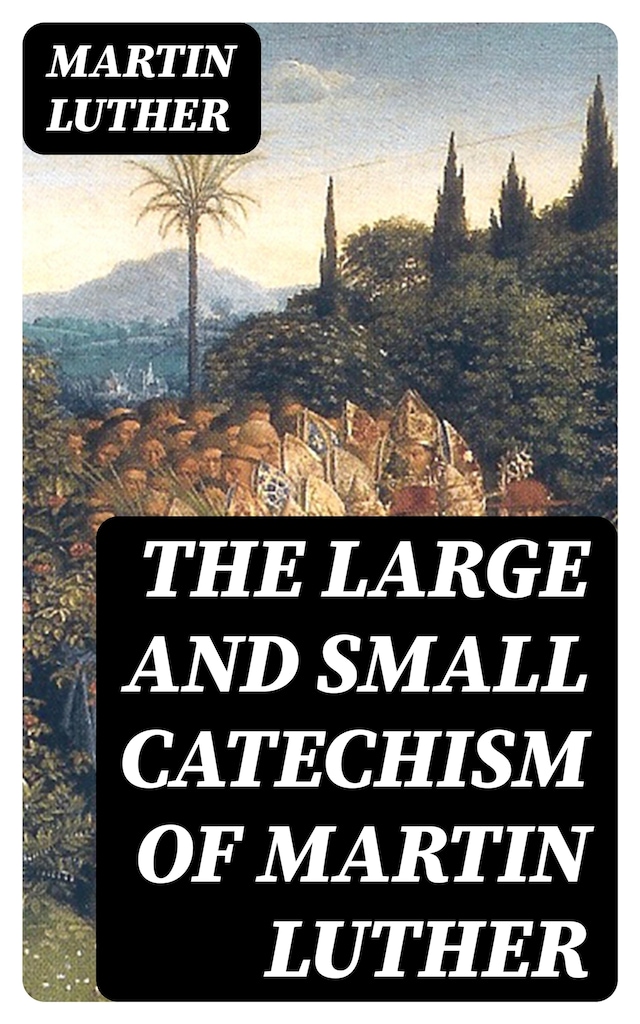 Bogomslag for The Large and Small Catechism of Martin Luther