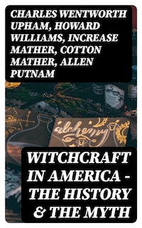 Witchcraft in America - The History & the Myth