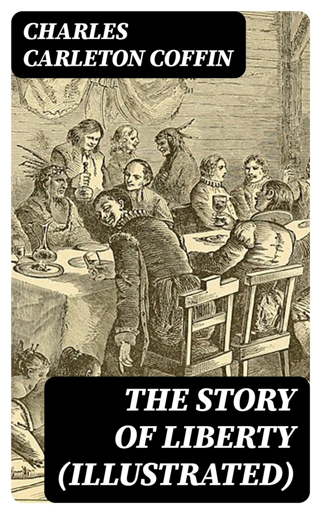 Kirjankansi teokselle The Story of Liberty (Illustrated)