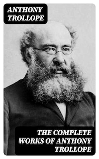 The Complete Works of Anthony Trollope