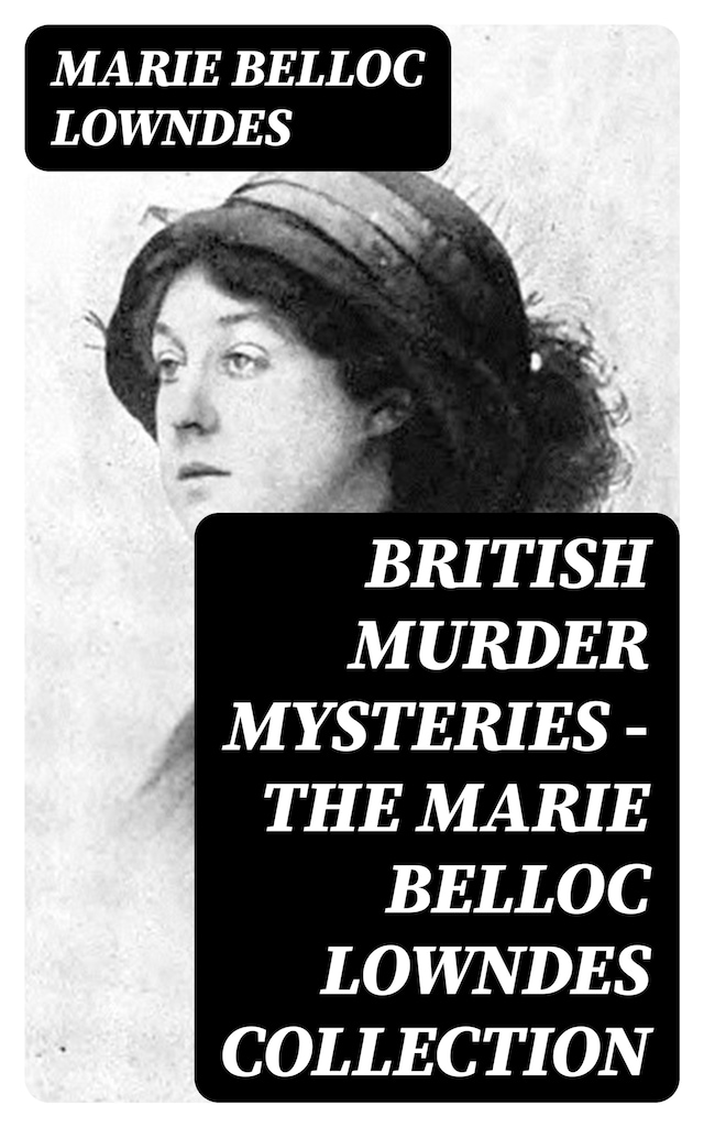 Book cover for British Murder Mysteries - The Marie Belloc Lowndes Collection