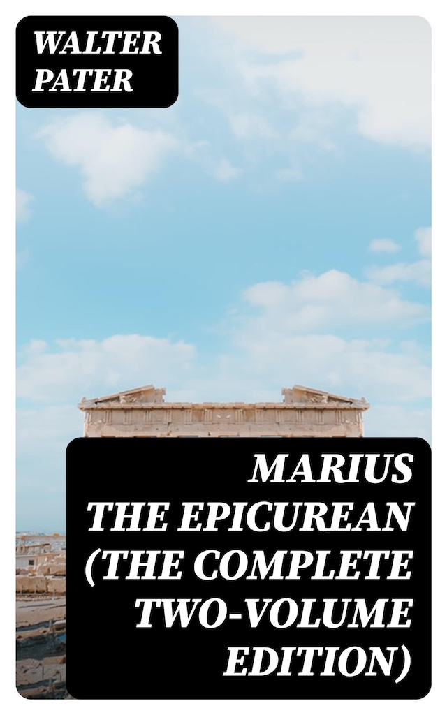 Book cover for Marius the Epicurean (The Complete Two-Volume Edition)