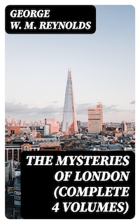 The Mysteries of London (Complete 4 Volumes)