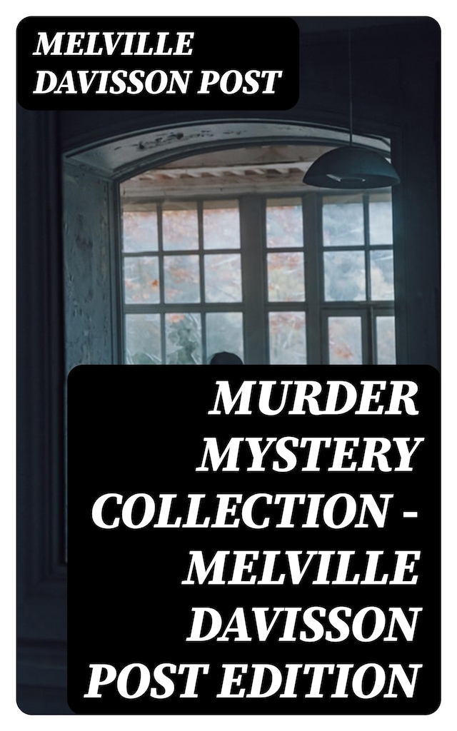 Copertina del libro per Murder Mystery Collection - Melville Davisson Post Edition