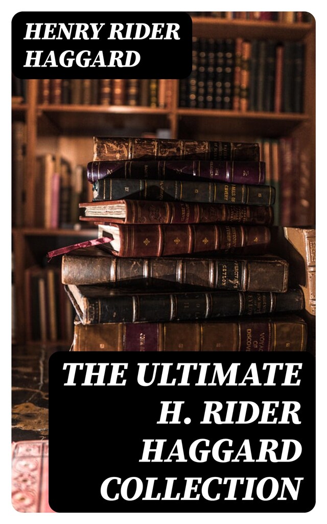 Book cover for The Ultimate H. Rider Haggard Collection