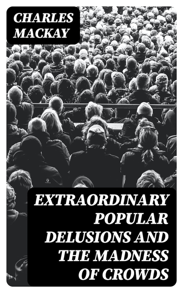 Book cover for Extraordinary Popular Delusions and the Madness of Crowds