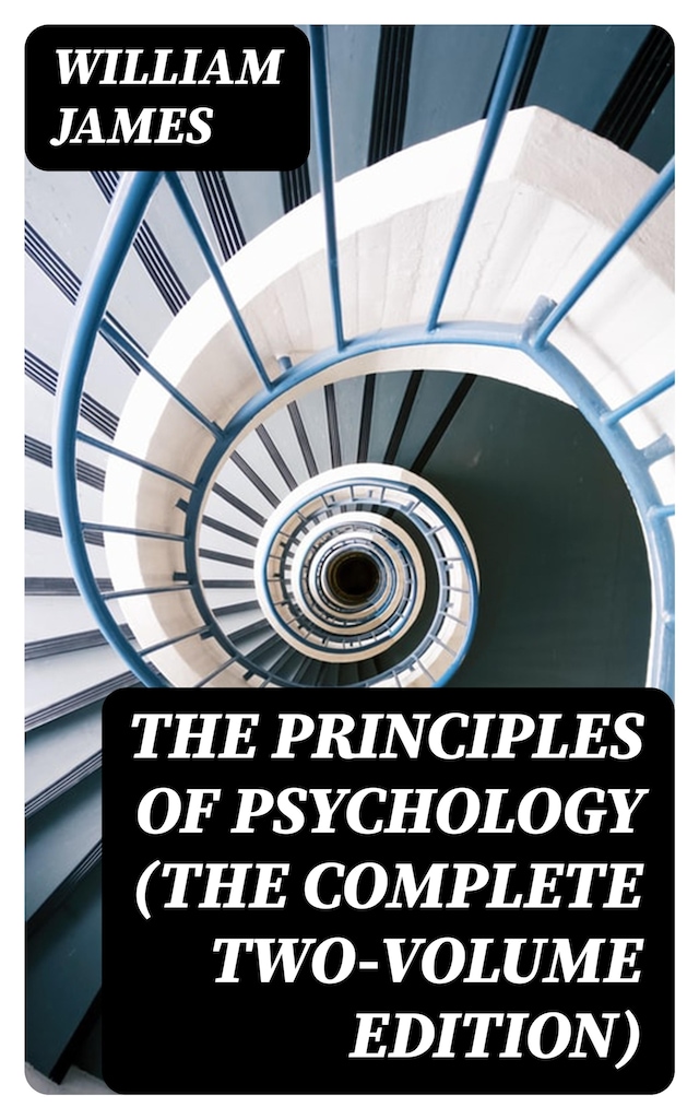 Book cover for The Principles of Psychology (The Complete Two-Volume Edition)