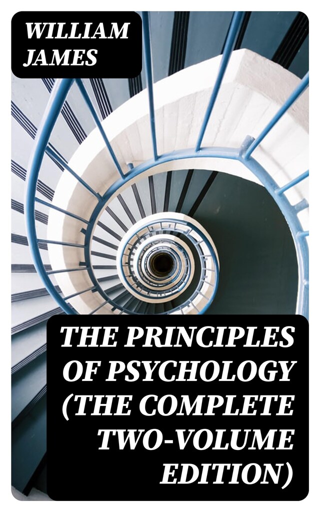 Book cover for The Principles of Psychology (The Complete Two-Volume Edition)