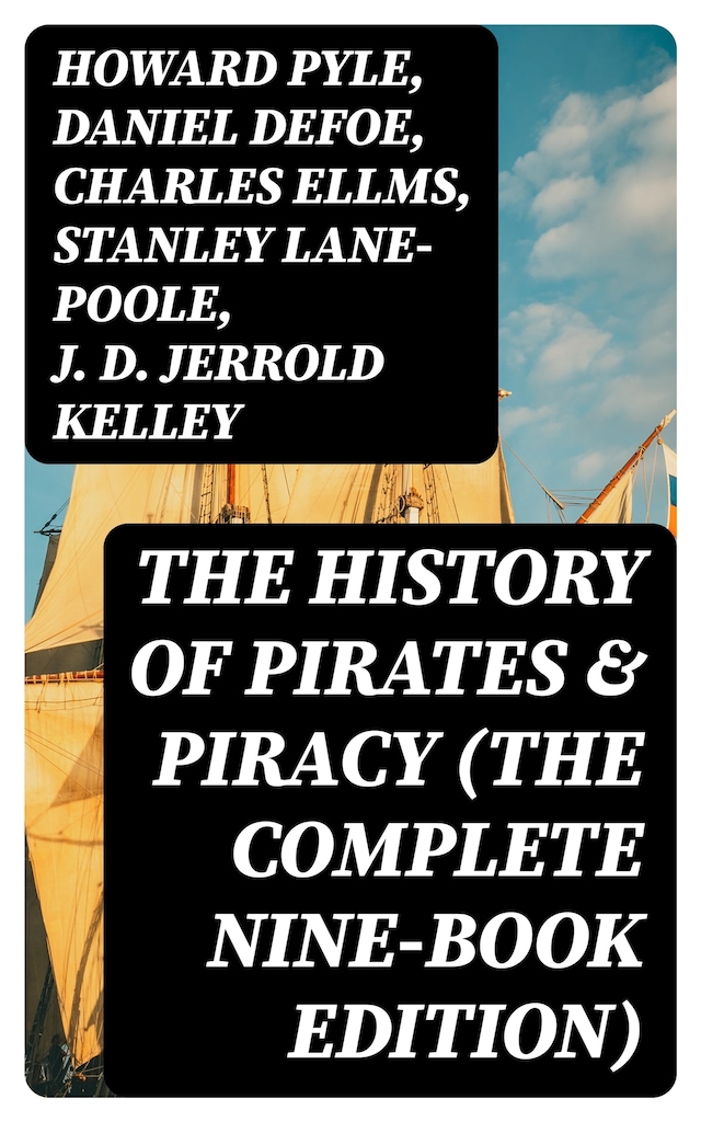 Book cover for The History of Pirates & Piracy (The Complete Nine-Book Edition)
