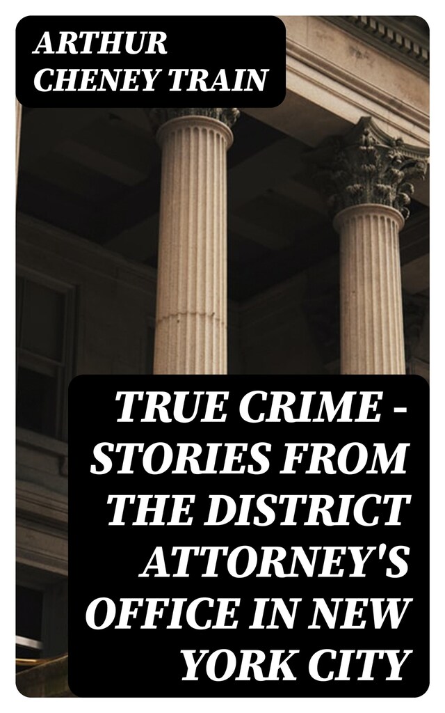 Kirjankansi teokselle True Crime - Stories from the District Attorney's Office in New York City