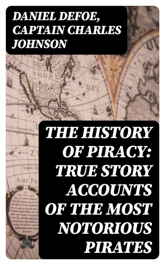 Book cover for The History of Piracy: True Story Accounts of the Most Notorious Pirates