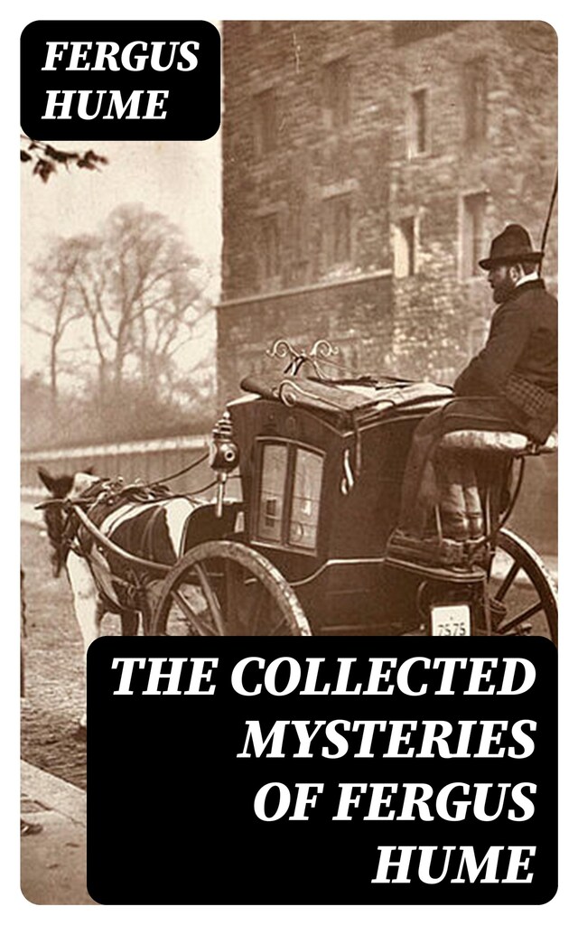 Book cover for The Collected Mysteries of Fergus Hume