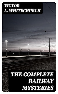 The Complete Railway Mysteries