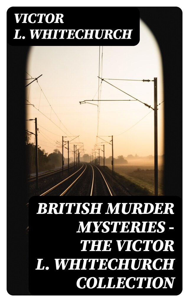 Okładka książki dla British Murder Mysteries - The Victor L. Whitechurch Collection