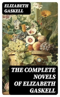 The Complete Novels of Elizabeth Gaskell