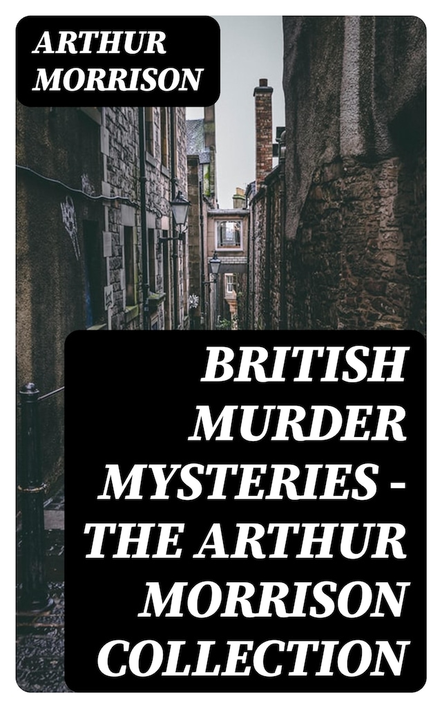 Couverture de livre pour British Murder Mysteries - The Arthur Morrison Collection