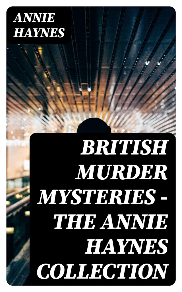 Portada de libro para British Murder Mysteries - The Annie Haynes Collection