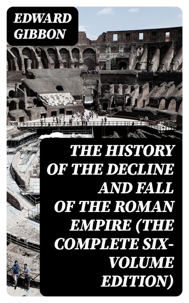 Bokomslag för The History of the Decline and Fall of the Roman Empire (The Complete Six-Volume Edition)