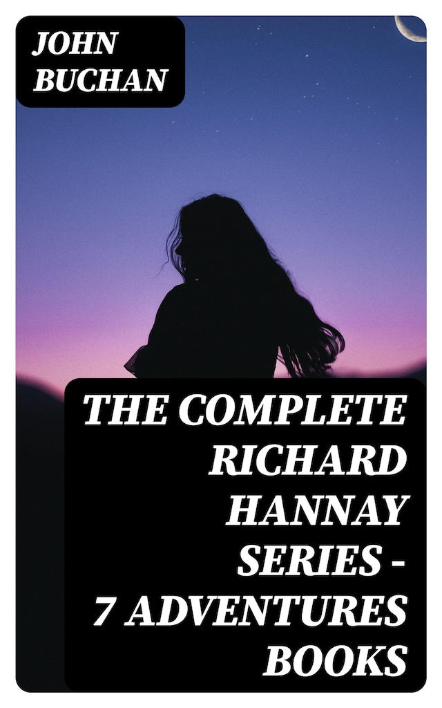 The Complete Richard Hannay Series - 7 Adventures Books