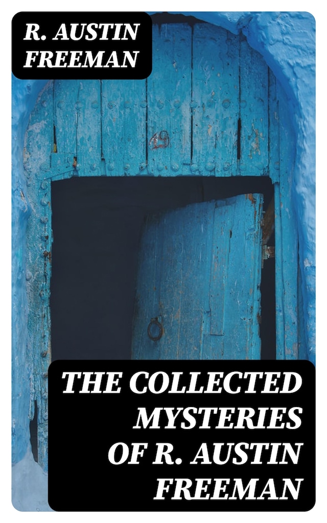 Book cover for The Collected Mysteries of R. Austin Freeman