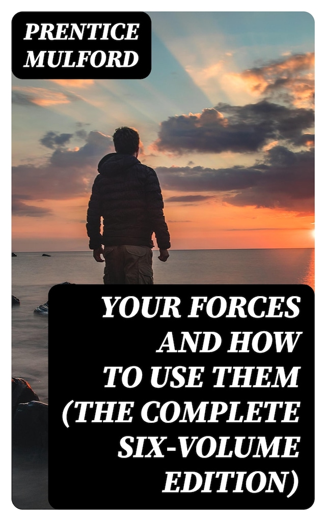 Book cover for Your Forces and How to Use Them (The Complete Six-Volume Edition)