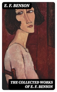The Collected Works of E. F. Benson