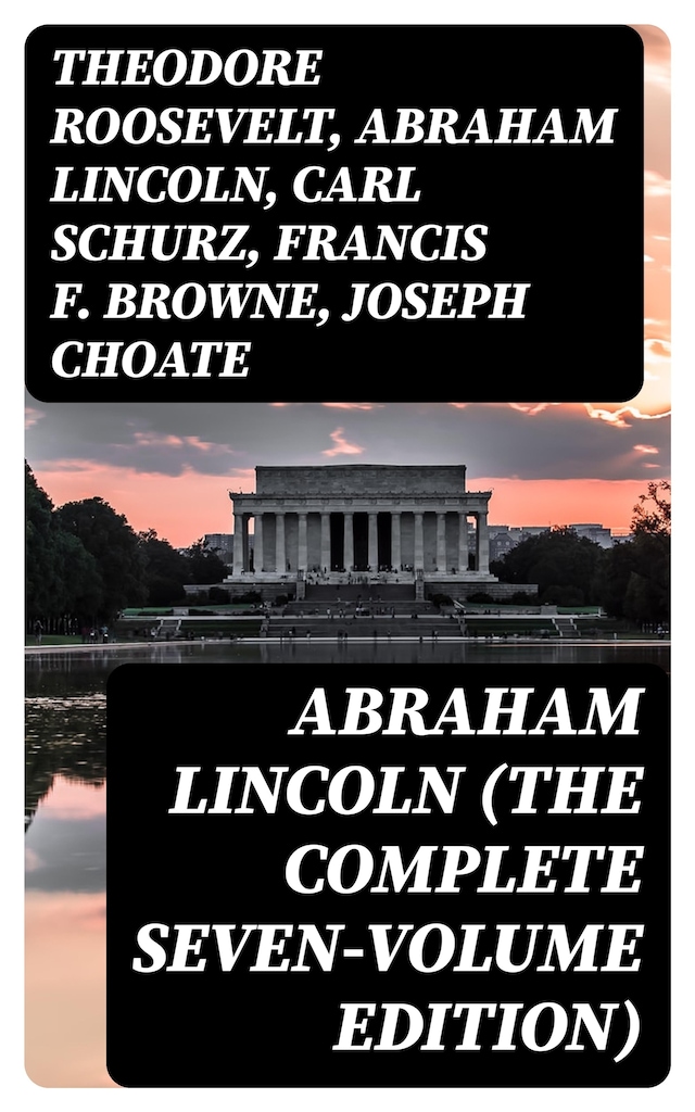 Kirjankansi teokselle Abraham Lincoln (The Complete Seven-Volume Edition)