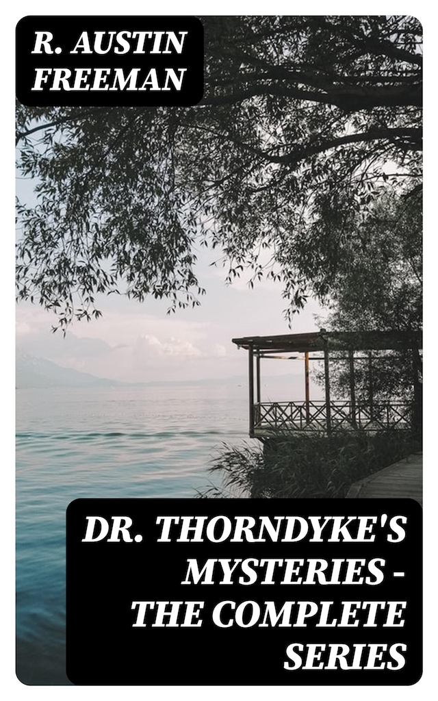 Dr. Thorndyke's Mysteries - The Complete Series