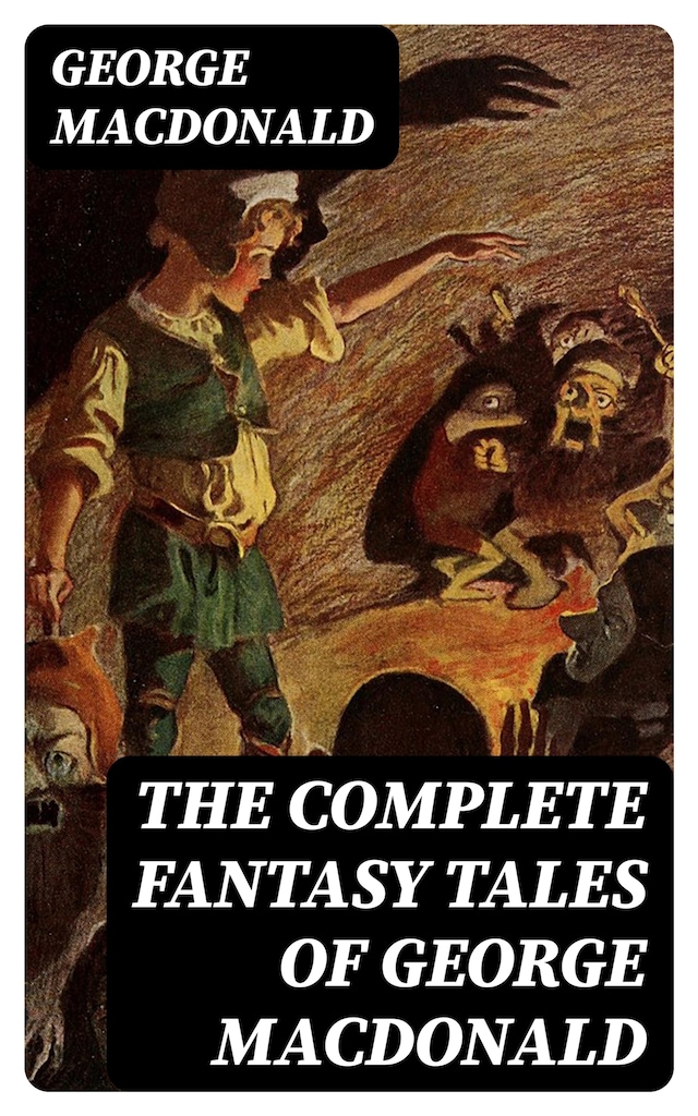 Book cover for The Complete Fantasy Tales of George MacDonald