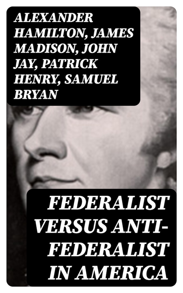 Kirjankansi teokselle Federalist Versus Anti-Federalist in America