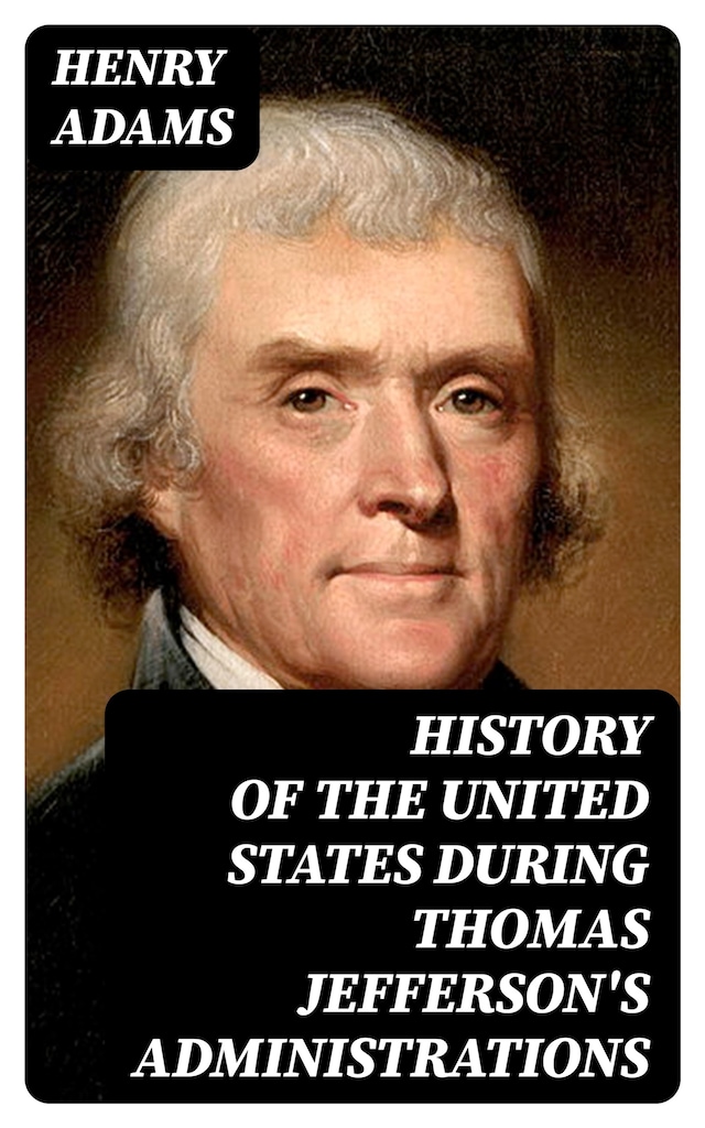 Book cover for History of the United States During Thomas Jefferson's Administrations