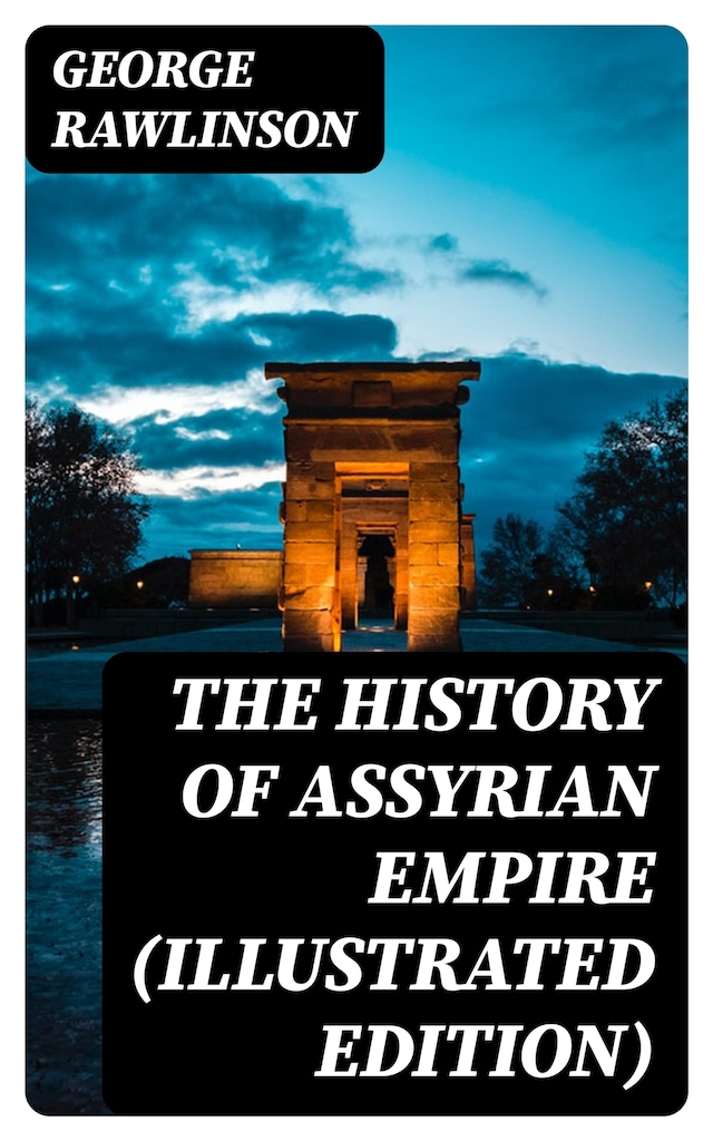 Book cover for The History of Assyrian Empire (Illustrated Edition)