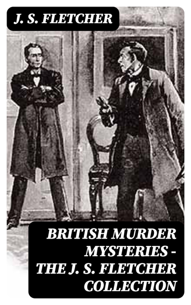 Book cover for British Murder Mysteries - The J. S. Fletcher Collection