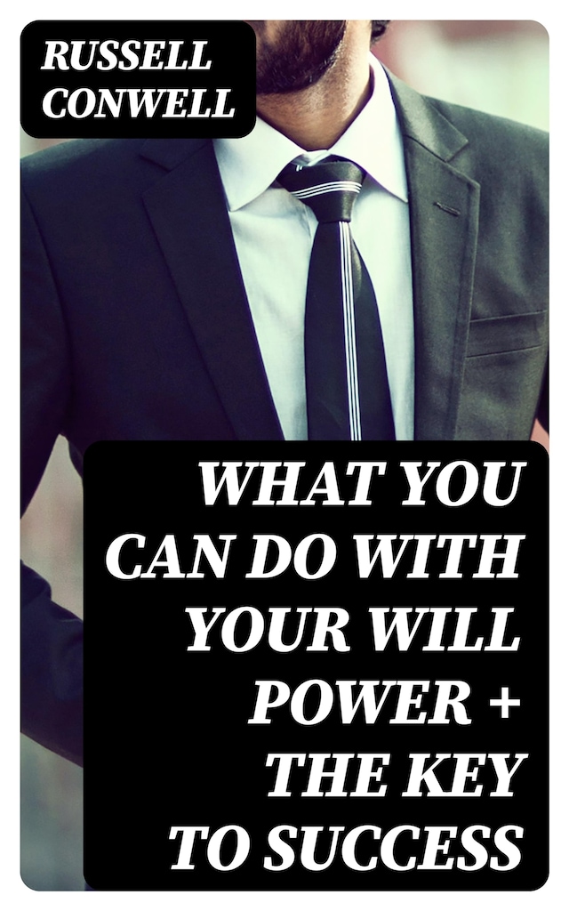 Okładka książki dla What You Can Do With Your Will Power + The Key to Success