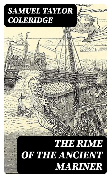 The Rime of the Ancient Mariner: Samuel Taylor Coleridge