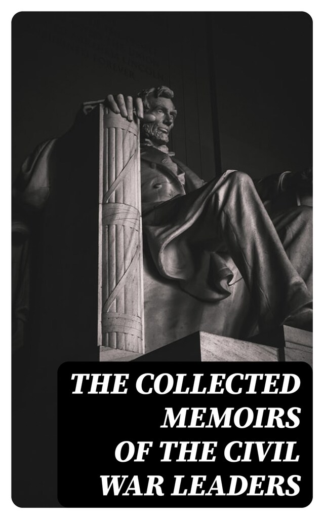 Portada de libro para The Collected Memoirs of the Civil War Leaders