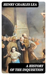 A History of the Inquisition