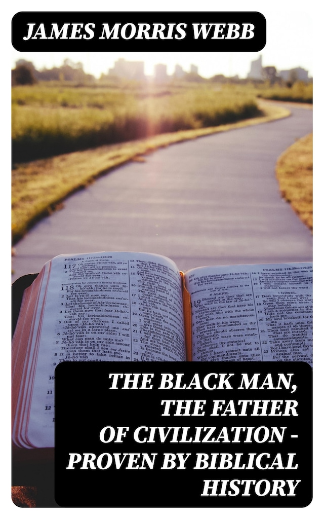 Book cover for The Black Man, the Father of Civilization - Proven by Biblical History