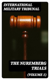The Nuremberg Trials (Volume 1)