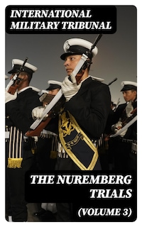 The Nuremberg Trials (Volume 3)