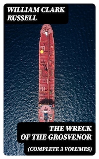 The Wreck of the Grosvenor (Complete 3 Volumes)