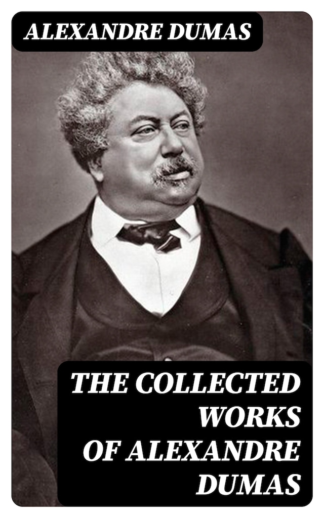 The Collected Works of Alexandre Dumas