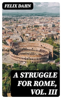 A Struggle for Rome, Vol. III