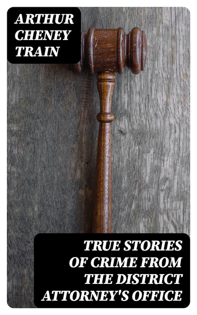 Book cover for True Stories of Crime From the District Attorney's Office