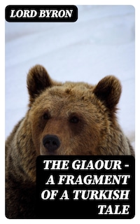 The Giaour — A Fragment of a Turkish Tale
