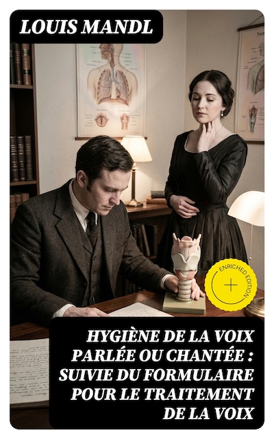 Hygiène de la voix parlée ou chantée : suivie du formulaire pour le traitement de la voix