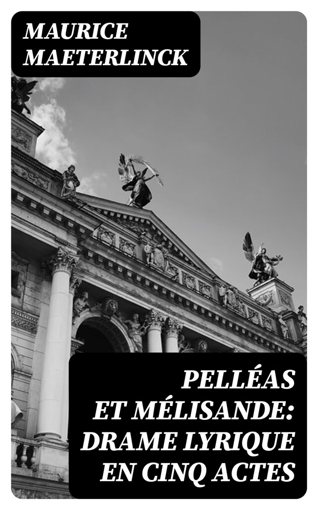 Copertina del libro per Pelléas et Mélisande: Drame lyrique en cinq actes