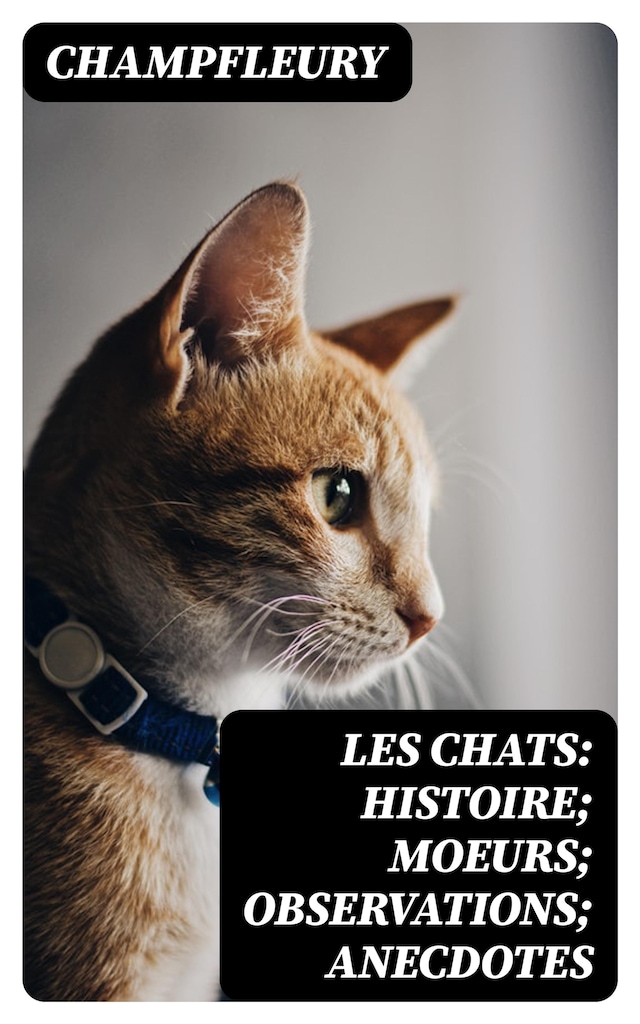 Book cover for Les chats: Histoire; Moeurs; Observations; Anecdotes
